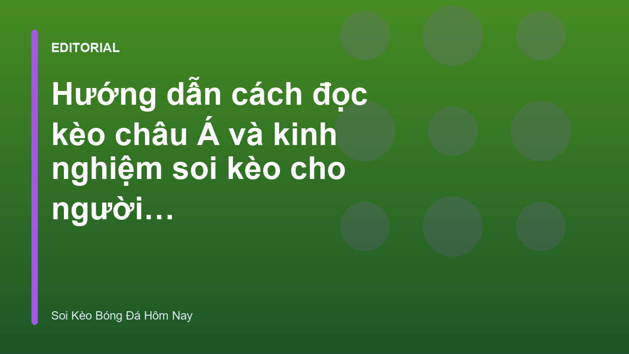 Hướng dẫn cách đọc kèo châu Á cho người mới bắt đầu