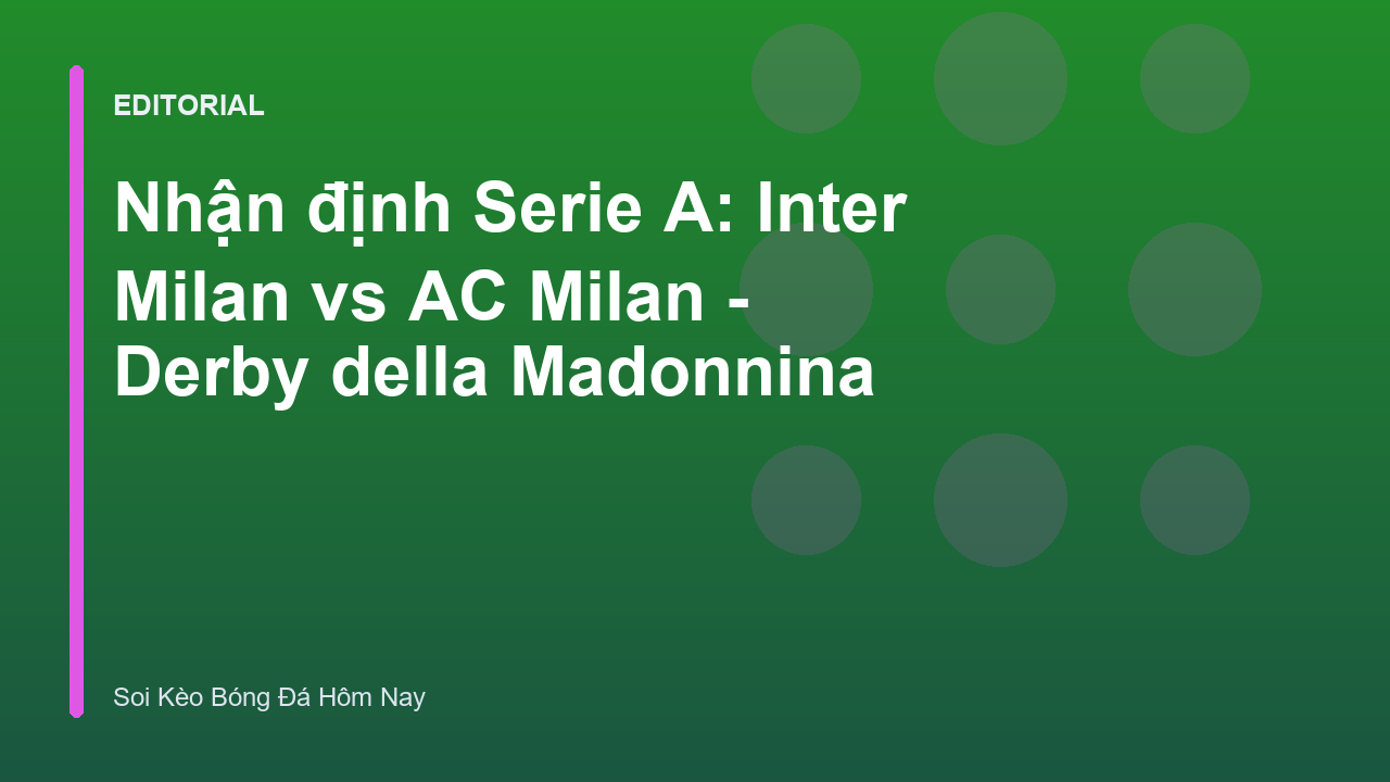 Trận đấu Derby della Madonnina giữa Inter Milan và AC Milan